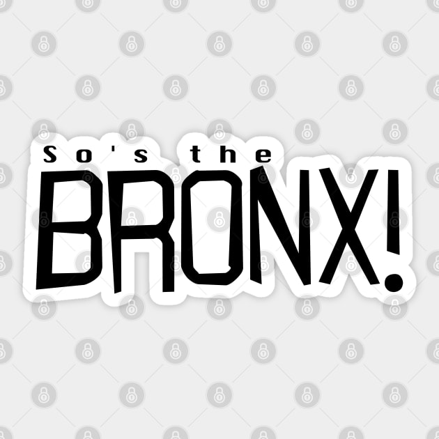 So's the Bronx! Sticker by ijsw